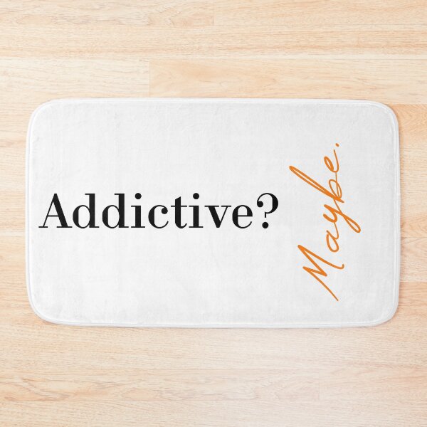 Item preview, Addictive? Maybe designed and sold by MUSThaveprint.