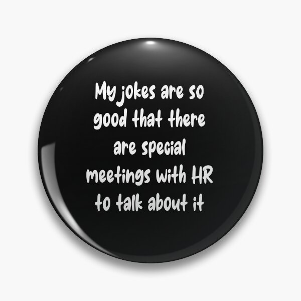 Item preview, My jokes are so good that there are special meetings with HR to talk about it designed and sold by Boardgames and stuff.