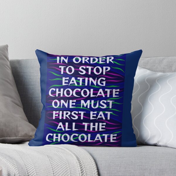 Item preview, Radical Feminist Humanist Quote - In Order To Stop Eating Chocolate One Must First Eat All The Chocolate designed and sold by LethalPixieDust.