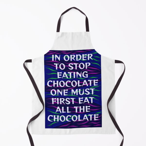 Item preview, Radical Feminist Humanist Quote - In Order To Stop Eating Chocolate One Must First Eat All The Chocolate designed and sold by LethalPixieDust.