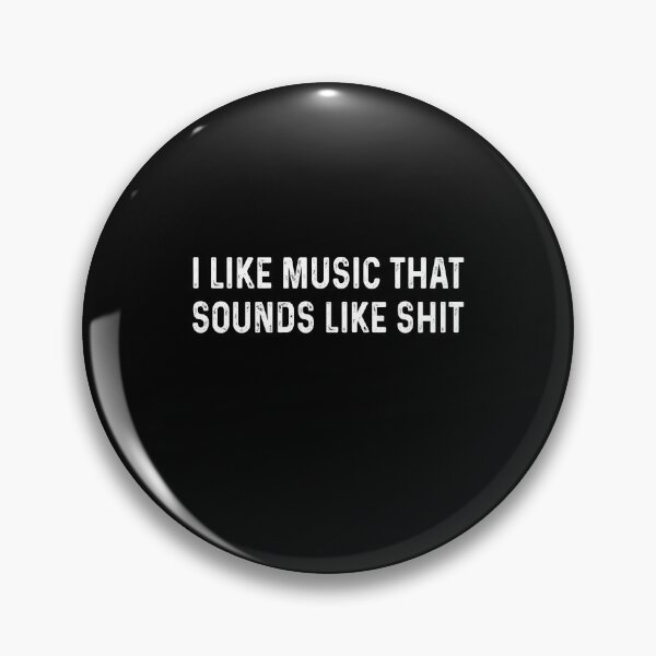 Item preview, I like music that sounds like shit designed and sold by CatherineRC.