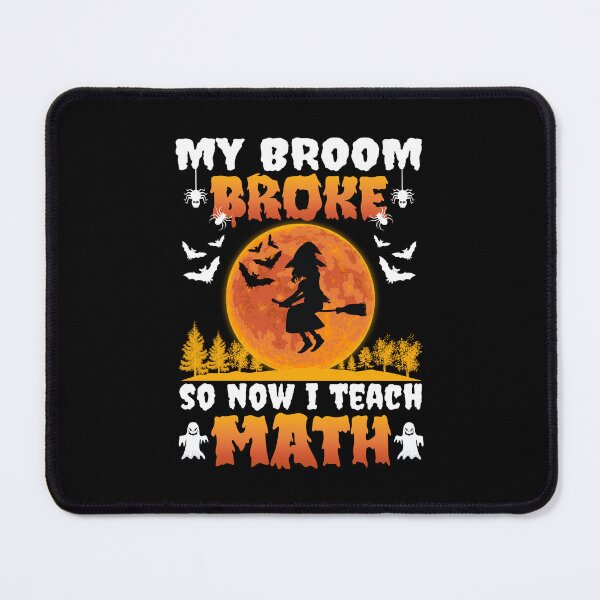 Item preview, My Broom Broke So Now I Teach Math Halloween Math Teacher Costume designed and sold by 1Designology1.