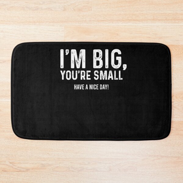 Item preview, I'm big You're small Have a nice day designed and sold by CatherineRC.