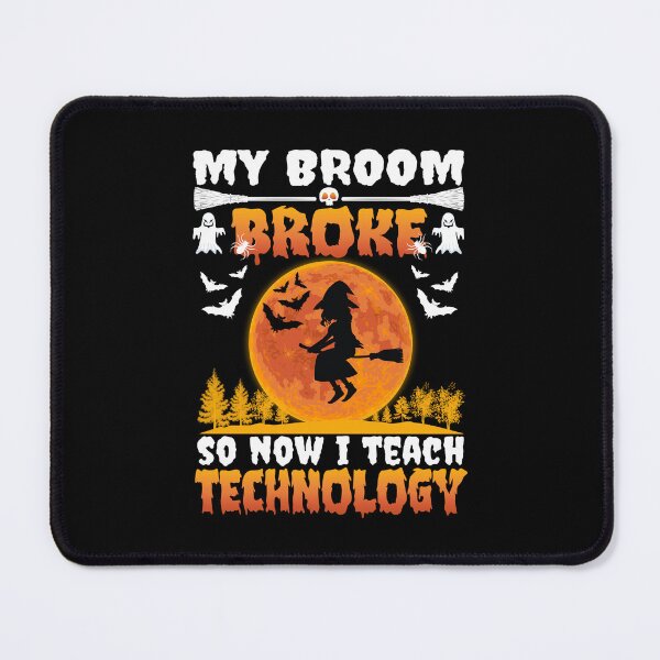Item preview, My Broom Broke So Now I Teach Technology Halloween Technology Teacher designed and sold by 1Designology1.
