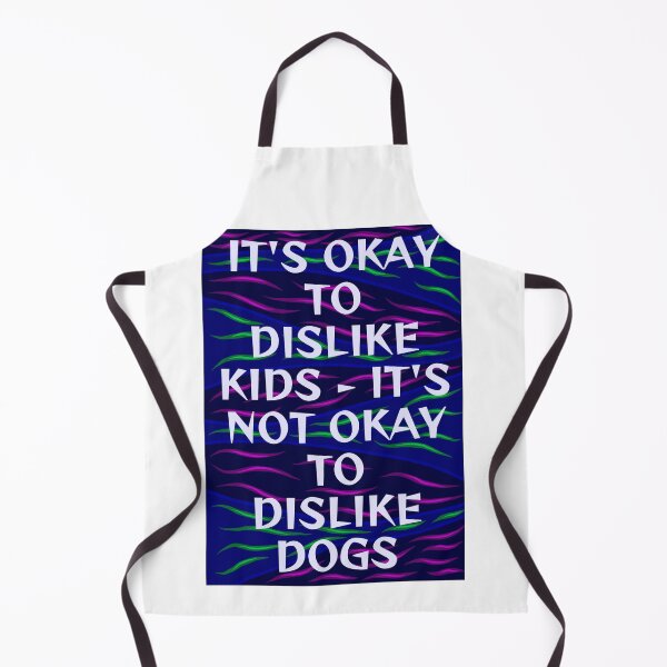 Item preview, Radical Feminist Humanist Quote - It's Okay To Dislike Kids It's Not Okay To Dislike Dogs designed and sold by LethalPixieDust.
