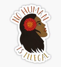 NO HUMAN IS ILLEGAL Sticker