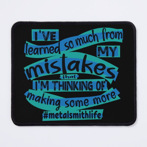 Item preview, Metalsmith meme jewelry-making humor blue I've learned so much from my mistakes I'm thinking of making some more jeweler life designed and sold by MetalicBabe.