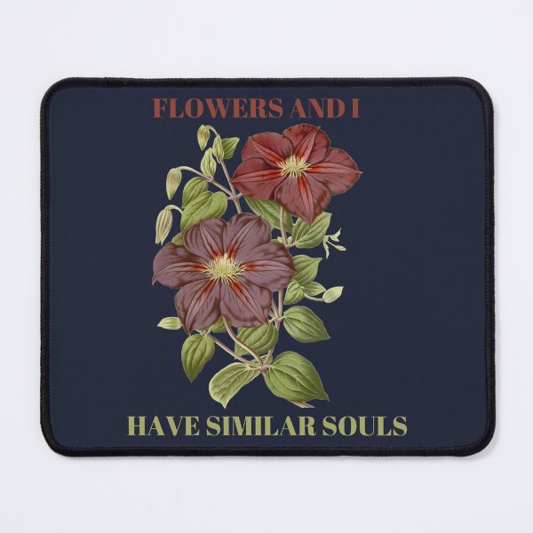 Item preview, FLOWERS AND I HAVE SIMILAR SOULS designed and sold by netdota.