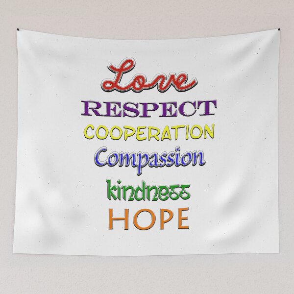 Item preview, Love - RESPECT - Cooperation - Compassion - Kindness -Hope designed and sold by Gretchen Tiger.