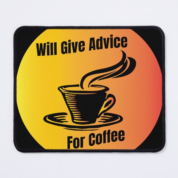 Item preview, Will Give Advice For Coffee designed and sold by QasimShah.