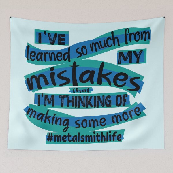 Item preview, Metalsmith meme jewelry-making humor I've learned so much from my mistakes that I'm thinking of making some more jeweler life blue designed and sold by MetalicBabe.