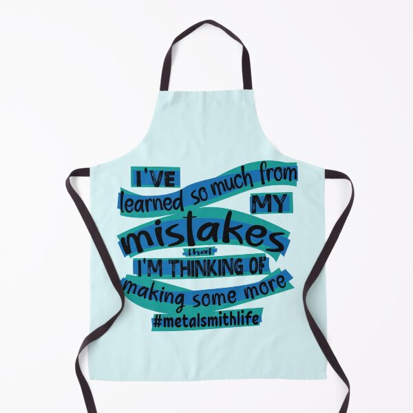 Item preview, Metalsmith meme jewelry-making humor I've learned so much from my mistakes that I'm thinking of making some more jeweler life blue designed and sold by MetalicBabe.