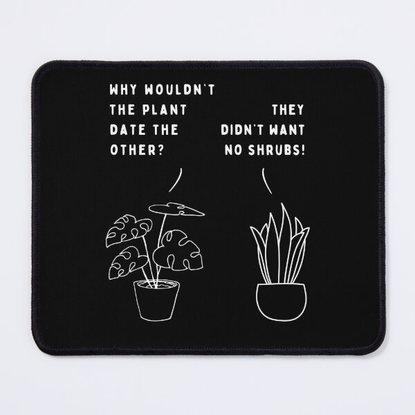 Item preview, Plant joke - Why wouldn't the plant date the other? designed and sold by ani-eni.