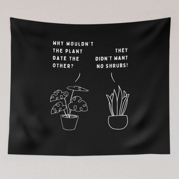 Item preview, Plant joke - Why wouldn't the plant date the other? designed and sold by ani-eni.