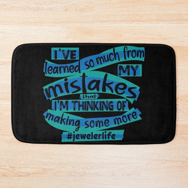 Item preview, Jeweler meme jewelry-making humor blue I've learned so much from my mistakes that I'm thinking of making some more jeweler life designed and sold by MetalicBabe.