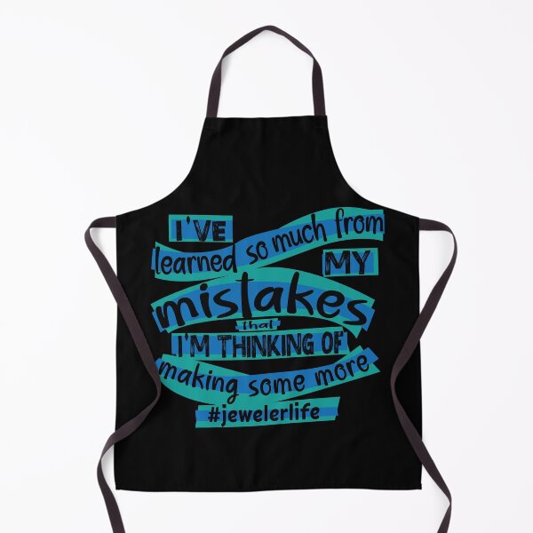 Item preview, Jeweler meme jewelry-making humor blue I've learned so much from my mistakes that I'm thinking of making some more jeweler life designed and sold by MetalicBabe.