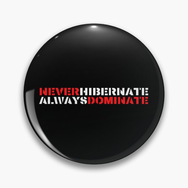 Item preview, Never Hibernate, Always Dominate designed and sold by mankindvm.