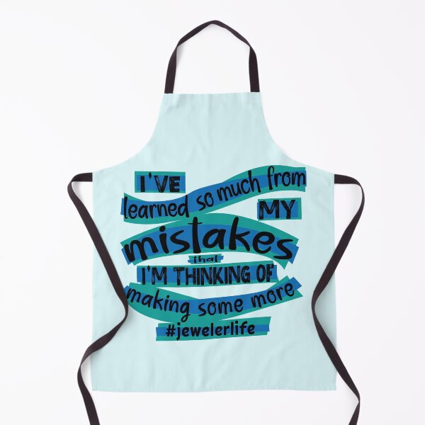 Item preview, Jeweler meme jewelry-making humor I've learned so much from my mistakes that I'm thinking of making some more jeweler life blue designed and sold by MetalicBabe.