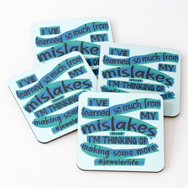 Item preview, Jeweler meme jewelry-making humor I've learned so much from my mistakes that I'm thinking of making some more jeweler life blue designed and sold by MetalicBabe.