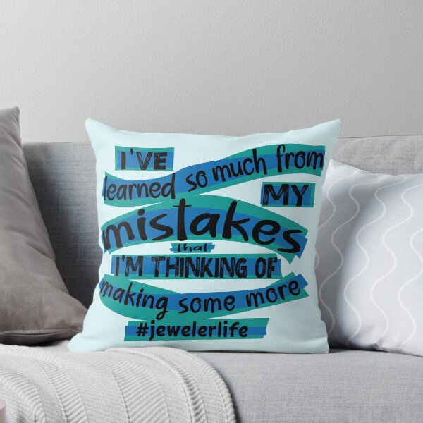 Item preview, Jeweler meme jewelry-making humor I've learned so much from my mistakes that I'm thinking of making some more jeweler life blue designed and sold by MetalicBabe.