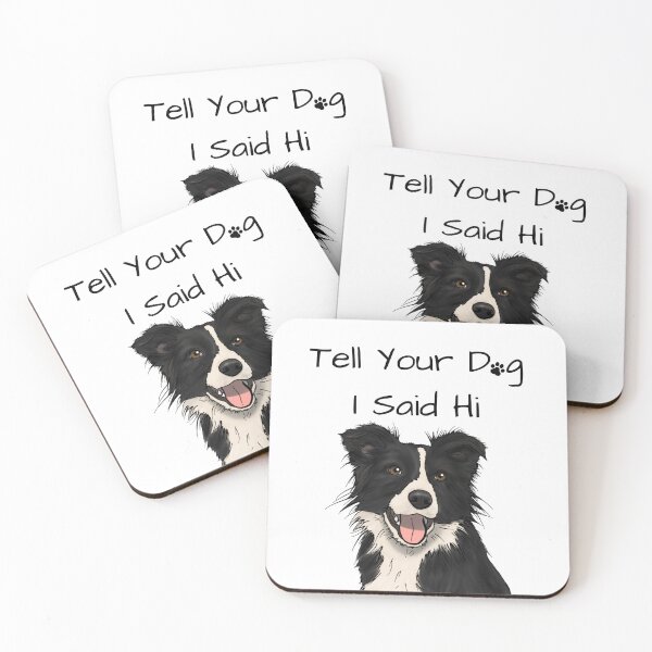 Item preview, Tell Your Dog I Said Hi designed and sold by SarcasticRow.