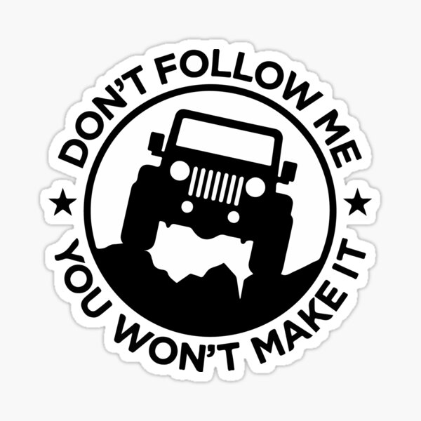 Folgen Sie mir nicht, Sie werden es nicht schaffen – für Offroad-Truck-Liebhaber und Rock Crawler Sticker