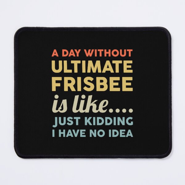 Item preview, A Day Without Ultimate Frisbee Is Like ... Just Kidding I Have No Idea - Funny Vintage Flying Disc Player designed and sold by T-shirt For You.