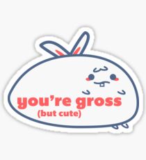 Relatable Bunny - You're Gross Sticker