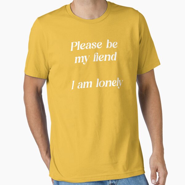 Item preview, Please be my fiend  I am lonely designed and sold by yusufstry.