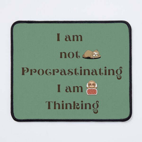 Item preview, I am not Procrastinating I am Thinking designed and sold by kamlynash.