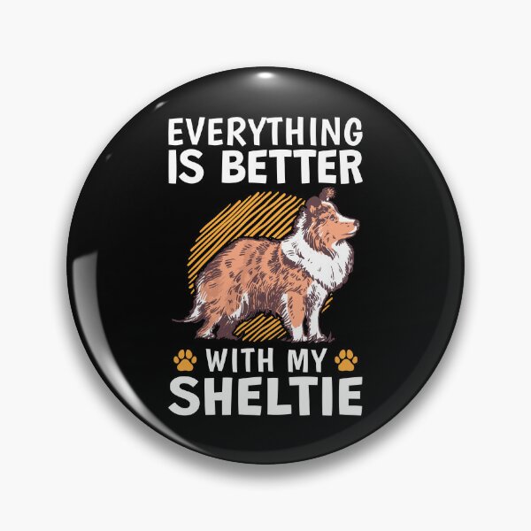 Item preview, Everything is better with a Shetland Sheepdog designed and sold by madgrfx.