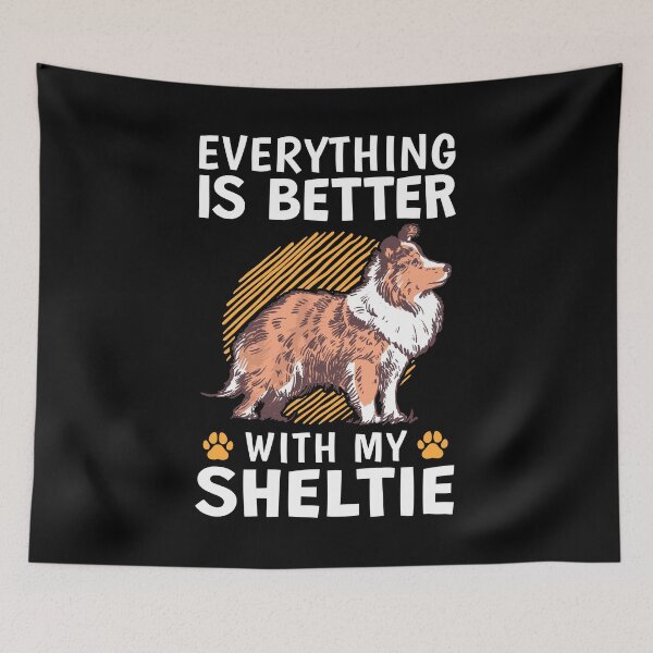 Item preview, Everything is better with a Shetland Sheepdog designed and sold by madgrfx.