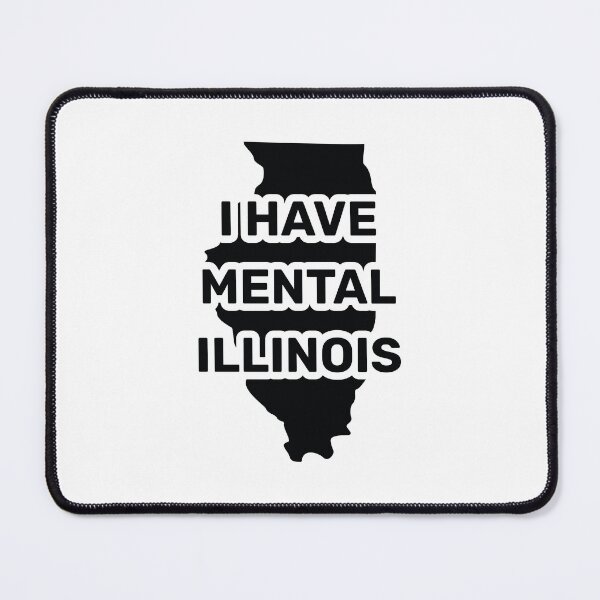 Item preview, I have mental Illinois funny joke usa state designed and sold by absolutdesign.