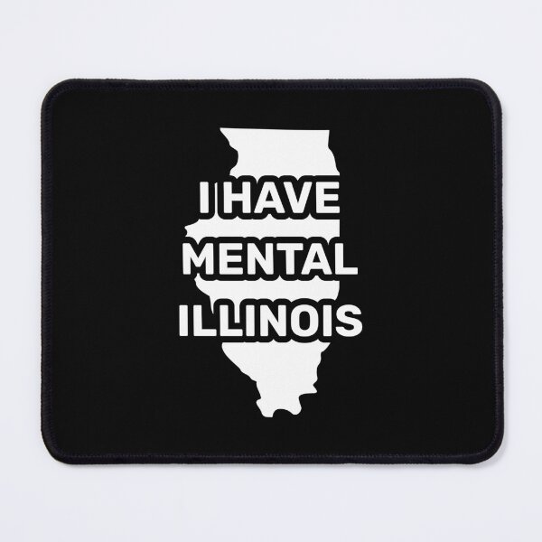 Item preview, I have mental Illinois funny joke usa state designed and sold by absolutdesign.