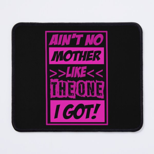 Item preview, Ain't no mother like the one i got designed and sold by Fashimation20.