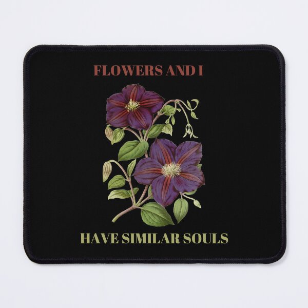 Item preview, FLOWERS AND I HAVE SIMILAR SOULS designed and sold by netdota.