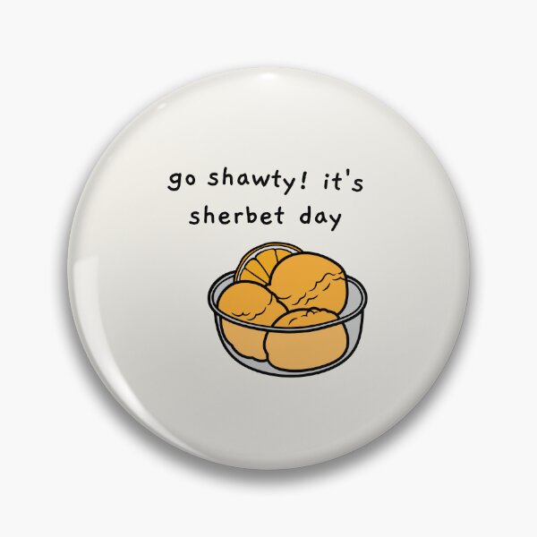 Item preview, go shawty! it's sherbet day designed and sold by AprilCreations.