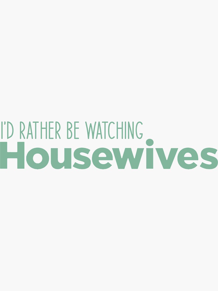 Thumbnail 3 of 3, Sticker, Mint Green 'I'd Rather Be Watching Housewives' Text Design - Real Housewives Fan Gift designed and sold by shopmavandco.