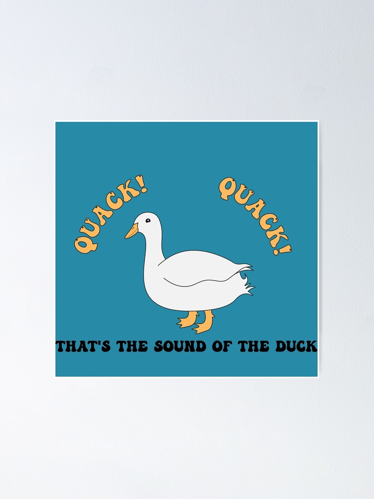 "Quack Quack Sound of The Duck" Poster for Sale by Karlsefni Redbubble