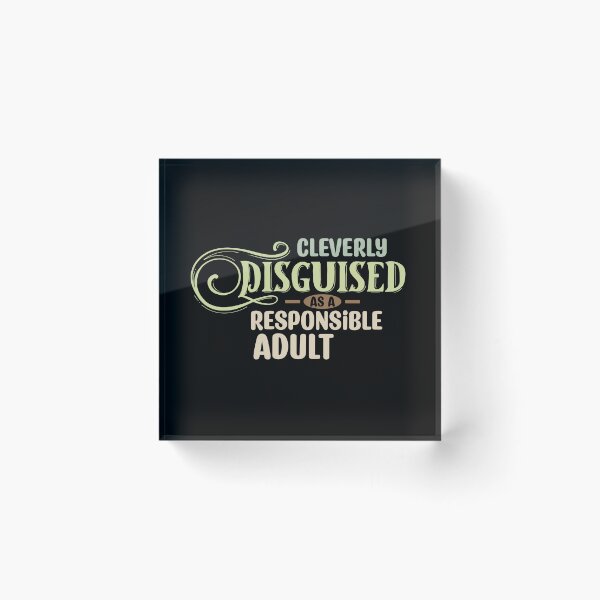 Item preview, Cleverly Disguised as a Responsible Adult - funny slacker humor designed and sold by DebbisPalette.