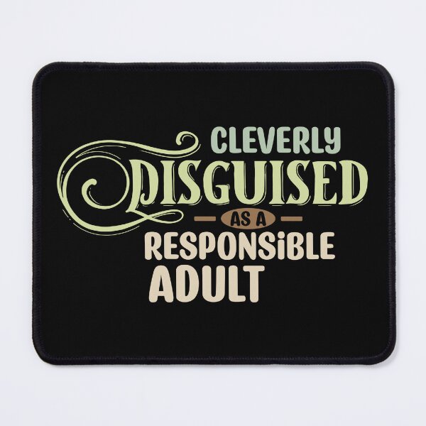 Item preview, Cleverly Disguised as a Responsible Adult - funny slacker humor designed and sold by DebbisPalette.