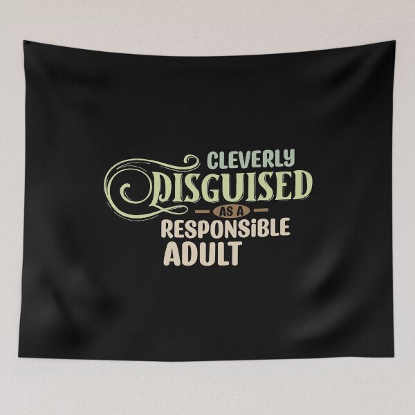 Item preview, Cleverly Disguised as a Responsible Adult - funny slacker humor designed and sold by DebbisPalette.