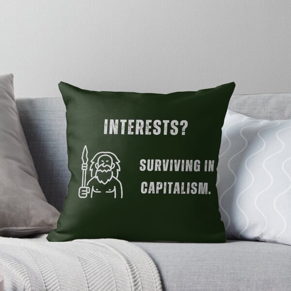 Item preview, Interests? Surviving in capitalism. designed and sold by sarantis.