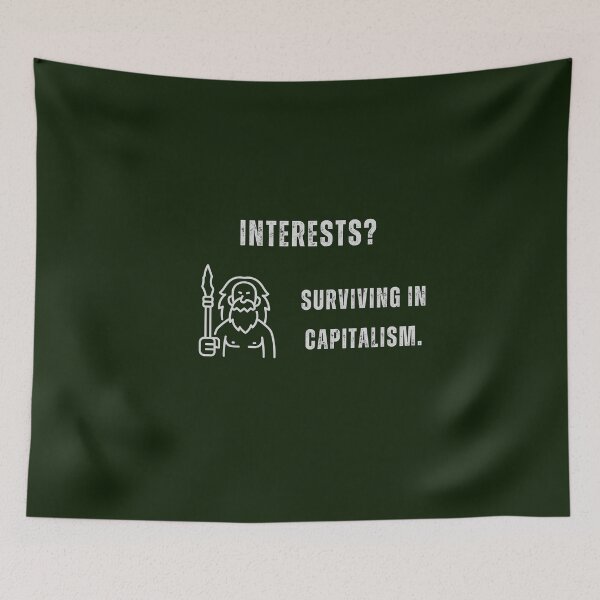 Item preview, Interests? Surviving in capitalism. designed and sold by sarantis.