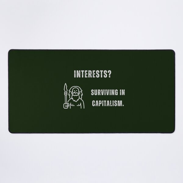 Item preview, Interests? Surviving in capitalism. designed and sold by sarantis.