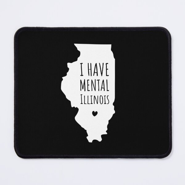 Item preview, I have mental Illinois funny joke usa state cute designed and sold by absolutdesign.