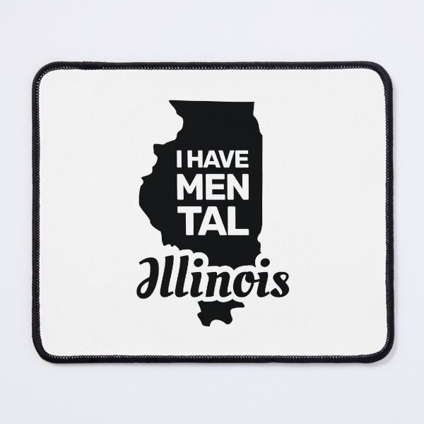 Item preview, I have mental Illinois funny joke usa state designed and sold by absolutdesign.