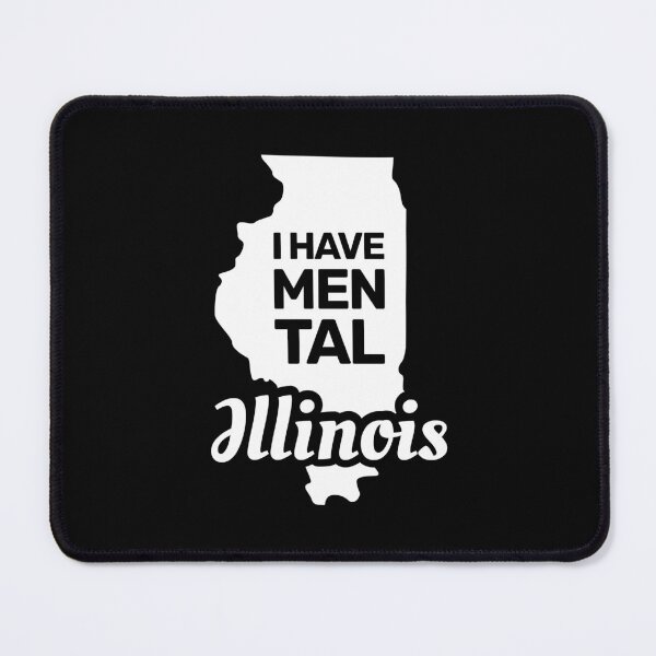Item preview, I have mental Illinois funny joke usa state  designed and sold by absolutdesign.