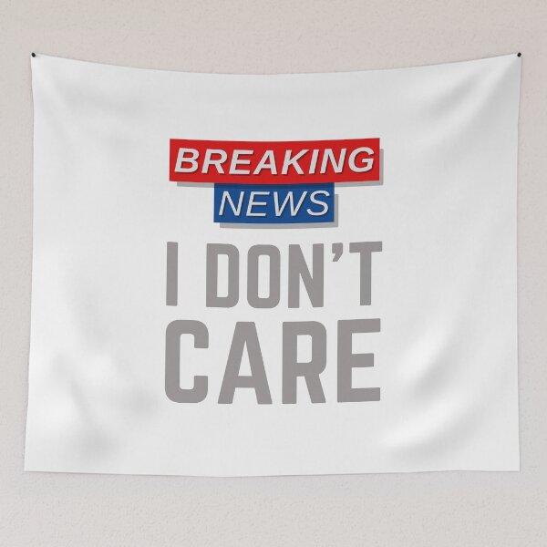 Item preview, Breaking News: I DON'T CARE designed and sold by MyMerch4u.