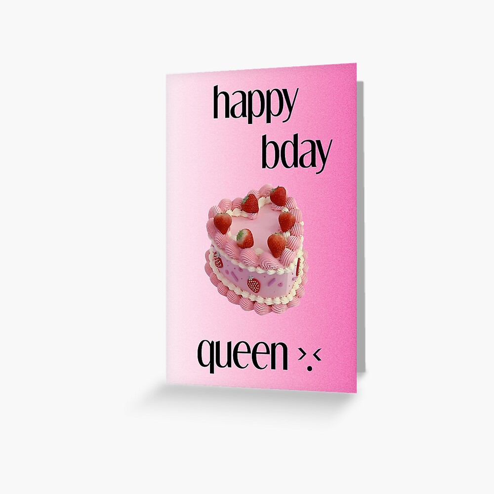 "happy bday queen card" Greeting Card for Sale by itsbonnyhere Redbubble
